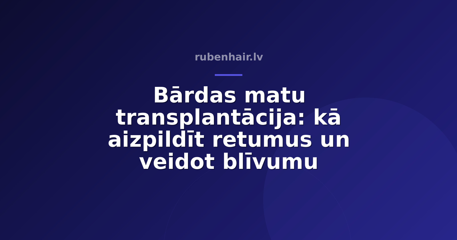 Bārdas matu transplantācija: kā aizpildīt retumus un veidot blīvumu
