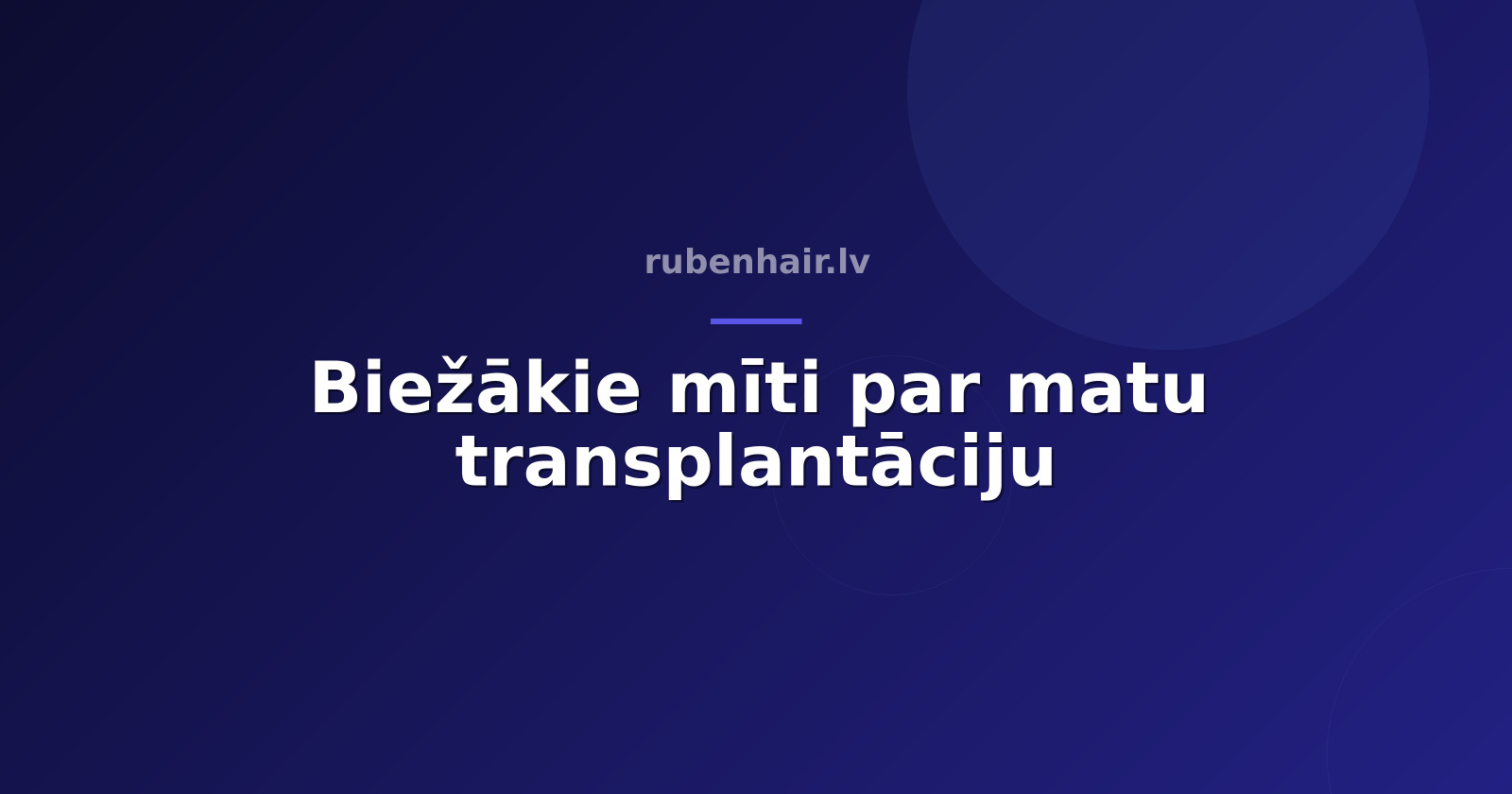 Biežākie mīti par matu transplantāciju