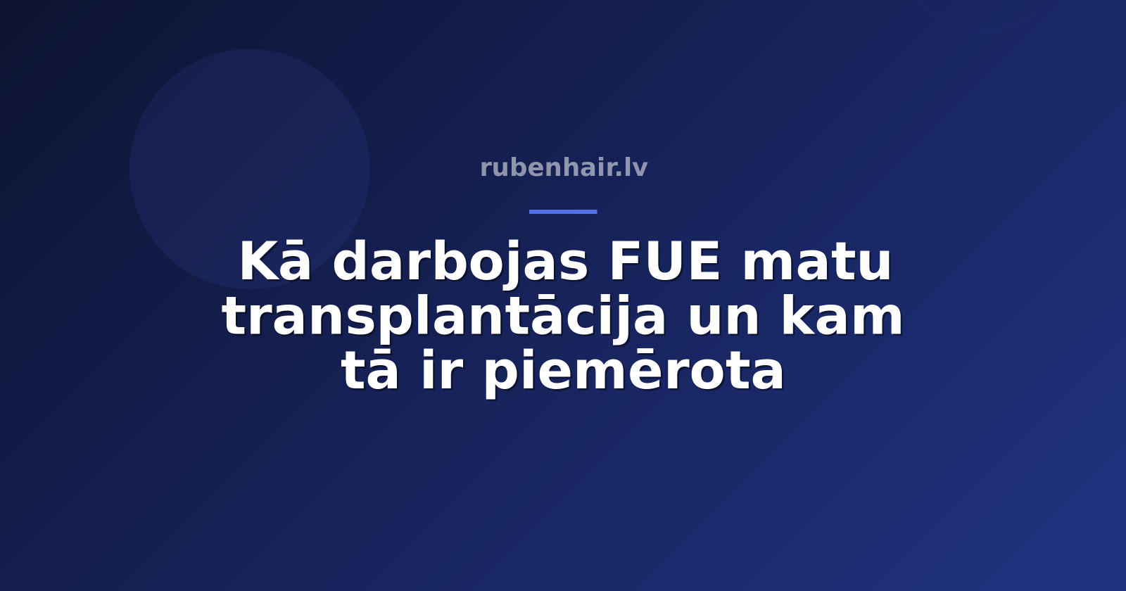 Kā darbojas FUE matu transplantācija un kam tā ir piemērota