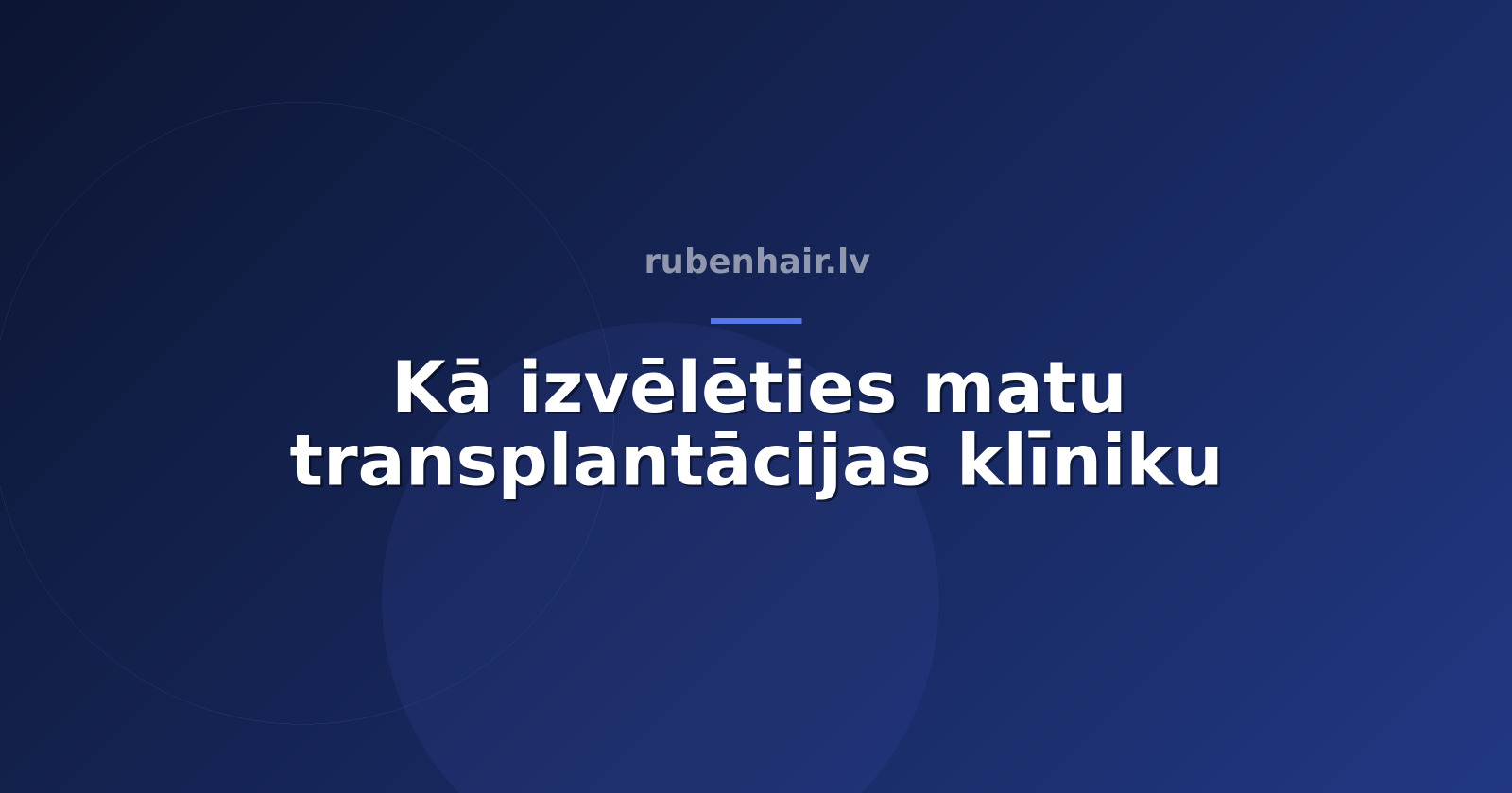 Kā izvēlēties matu transplantācijas klīniku