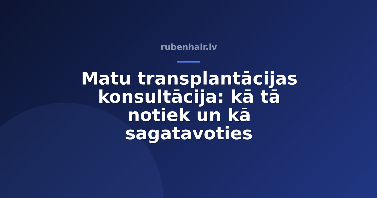 Matu transplantācijas konsultācija: kā tā notiek un kā sagatavoties